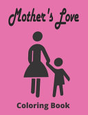Mother s Love Coloring Book