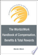 The WorldatWork Handbook of Compensation, Benefits and Total Rewards