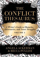 The Conflict Thesaurus: A Writer's Guide to Obstacles, Adversaries, and Inner Struggles (Volume 1) Book Becca Puglisi,Angela Ackerman