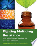 Fighting Multidrug Resistance with Herbal Extracts  Essential Oils and Their Components Book