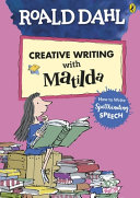 Roald Dahl s Creative Writing with Matilda  How to Write Spellbinding Speech