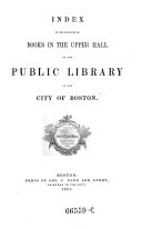 Index to the Catalogue of Books in the Upper Hall of the Public Library of the City of Boston