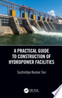 A Practical Guide to Construction of Hydropower Facilities Book