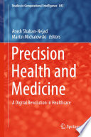 Precision Health and Medicine A Digital Revolution in Healthcare /