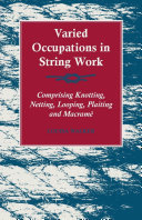 Varied Occupations in String Work - Comprising Knotting, Netting, Looping, Plaiting and Macrame