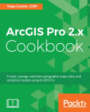 ArcGIS Pro 2 x Cookbook