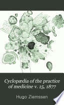 Cyclop  dia of the practice of medicine v  15  1877 Book