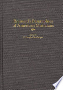 Brainard s Biographies of American Musicians
