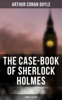 The Case-Book of Sherlock Holmes (Complete Edition)