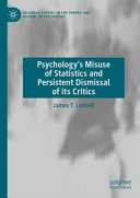 Psychology's misuse of statistics and persistent dismissal of its critics (2019)