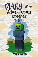 Diary of an Adventurous Creeper Trilogy  an Unofficial Minecraft Book for Kids Age 9 12 