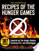 The Unofficial Recipes of The Hunger Games  187 Recipes Inspired by The Hunger Games  Catching Fire  and Mockingjay