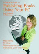 A Practical Guide to Publishing Books Using Your PC
