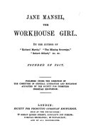 Jane Mansel, the workhouse girl, by the author of 'Richard Martin'.