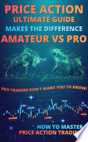 PRICE ACTION Ultimate Guide Makes The Difference Between Amateur Vs Pro Book