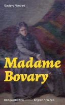 Pdf Madame Bovary - Bilingual Edition (English / French): A Classic of French Literature from the prolific French writer, known for Salammbô, Sentimental Education, Bouvard et Pécuchet, November and Three Tales Telecharger