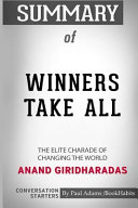 Summary of Winners Take All  The Elite Charade of Changing the World by Anand Giridharadas  Conversation Starters Book