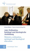 Amt, Ordination, Episkope Und Theologische Ausbildung // Ministry and Ministries, Episkope and Theological Education