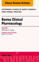 Bovine Clinical Pharmacology, An Issue of Veterinary Clinics of North America: Food Animal Practice,