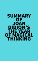 Summary of Joan Didion's The Year Of Magical Thinking