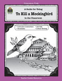 A Guide for Using to Kill a Mockingbird in the Classroom