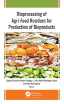 Bioprocessing of Agri Food Residues for Production of Bioproducts