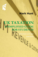 UK Taxation: a simplified guide for students - Finance Act 2021 edition