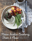 Nova Scotia Cookery  Then   Now Book