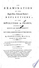 An Examination Of The Right Hon E Burkes Reflections On The Revolution In France Interspersed With Hints Of Improvement Of The New Free Constitution Of The French