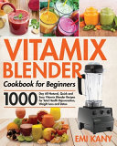 Vitamix Blender Cookbook for Beginners Book