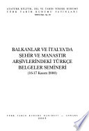 Balkanlar Ve İtalya'da Şehir Ve Manastır Arşivlerindeki Türkçe Belgeler Semineri (16-17 Kasım 2000).