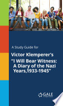 A Study Guide for Victor Klemperer s  I Will Bear Witness  A Diary of the Nazi Years 1933 1945 