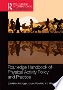 Routledge Handbook of Physical Activity Policy and Practice Book