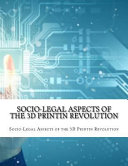 Socio Legal Aspects of the 3D Printin Revolution