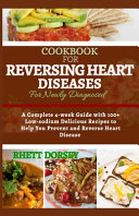Cookbook for Reversing Heart Diseases for Newly Diagnosed