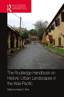The Routledge Handbook on Historic Urban Landscapes in the Asia Pacific