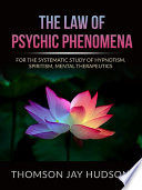 The Law of Psychic Phenomena PDF Book By Thomas Jay Hudson