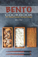Bento Cookbook: 30 Tasty Bento Recipe Ideas