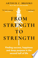From Strength to Strength by Arthur C. Brooks Book Cover