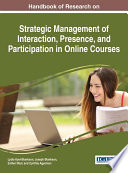 Handbook of Research on Strategic Management of Interaction  Presence  and Participation in Online Courses