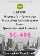 Latest SC 400 Microsoft Information Protection Administrator Exam Questions   Answers