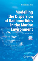 Modelling the Dispersion of Radionuclides in the Marine Environment Book