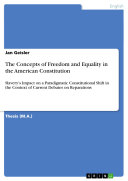 The Concepts of Freedom and Equality in the American Constitution