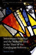 Intercessory Prayer and the Monastic Ideal in the Time of the Carolingian Reforms Book PDF