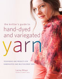 The Knitter s Guide to Hand Dyed   Variegated Yarn