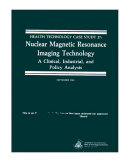 Nuclear magnetic resonance imaging technology : a clinical, industrial, and policy analysis