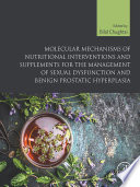Molecular Mechanisms of Nutritional Interventions and Supplements for the Management of Sexual Dysfunction and Benign Prostatic Hyperplasia