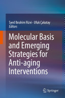 Molecular Basis and Emerging Strategies for Anti-aging Interventions