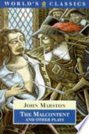 Antonio and Mellida ; Antonio's Revenge ; The Malcontent ; The Dutch Courtesan ; Sophonisba
