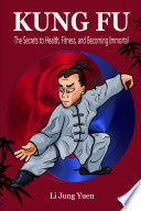 Kung Fu  The Secrets to Health  Fitness  and Becoming Immortal